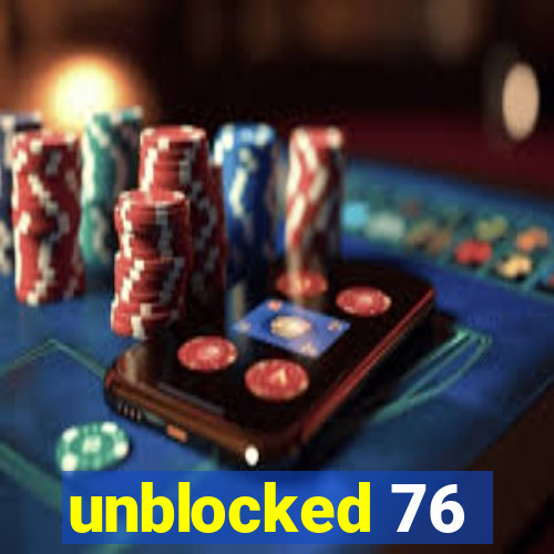 unblocked 76